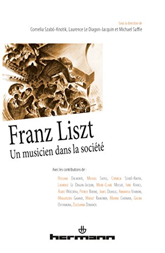 Imagen de archivo de Franz Liszt: Un musicien dans la socit [Broch] Szabo-Knotik, Cornelia; Le Diagon-Jacquin, Laurence et Saffle, Michael a la venta por BIBLIO-NET