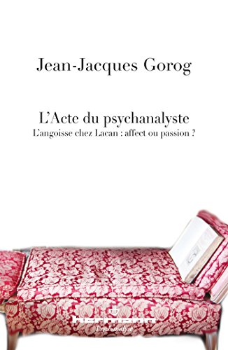 Stock image for L'Acte du psychanalyste: L'angoisse chez Lacan: affect ou passion? (HR.HERMAN.PSYCH) for sale by WorldofBooks