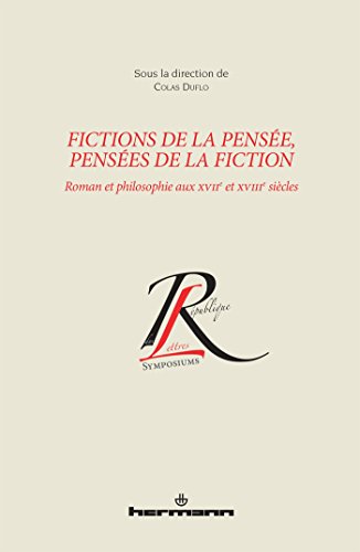 Beispielbild fr Fictions de la pense, penses de la fiction: Roman et philosophie aux XVIIe et XVIIIe sicles (HR.COL.REP.LETT) (French Edition) zum Verkauf von GF Books, Inc.