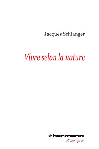 Beispielbild fr Vivre selon la nature Schlanger, Jacques zum Verkauf von BIBLIO-NET