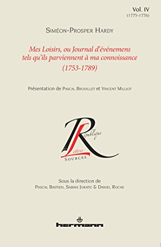 Beispielbild fr Mes Loisirs Ou Journal D'vnemens Tels Qu'ils Parviennent  Ma Connoissance : 1753-1789. Vol. 4. 17 zum Verkauf von RECYCLIVRE