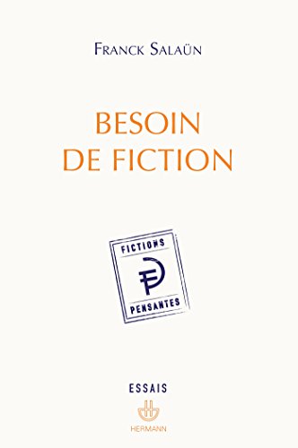 Beispielbild fr Besoin de fiction: Sur l'exprience littraire de la pense et le concept de fiction pensante (HR.FICT.PENSANT) (French Edition) zum Verkauf von GF Books, Inc.