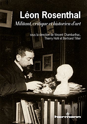 Beispielbild fr Lon Rosenthal 1870-1932 : Militant, critique et historien d'art zum Verkauf von Revaluation Books