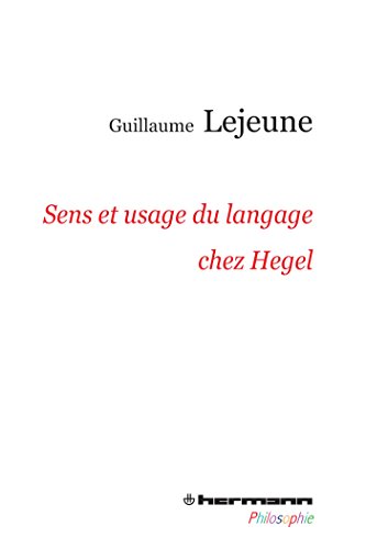 Beispielbild fr Sens et usage du langage chez Hegel: Du problme de la communication de la philosophie  celui des philosophies de la communication [Broch] Lejeune, Guillaume zum Verkauf von BIBLIO-NET