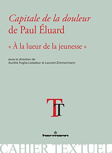 Beispielbild fr Capitale de la douleur de Paul Eluard:  la lueur de la jeunesse [Broch] Foglia zum Verkauf von BIBLIO-NET