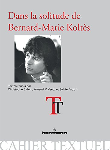 Beispielbild fr Dans la solitude de Bernard-Marie Kolts zum Verkauf von Revaluation Books