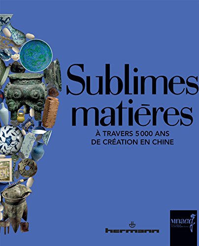 9782705688370: Sublimes matires: A travers 5 000 ans de cration en Chine