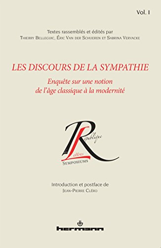 Stock image for Les discours de la sympathie : Volume 1, Enqute sur une notion de l'ge classique  la modernit for sale by Revaluation Books