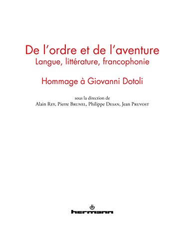 Stock image for De l'ordre et de l'aventure : Langue, littrature, francophonie : hommage  Giovanni Dotoli for sale by Revaluation Books