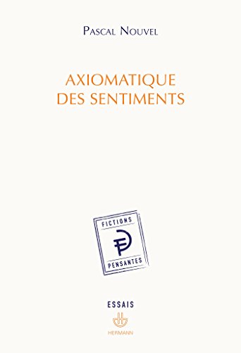 Beispielbild fr Axiomatique des sentiments zum Verkauf von LiLi - La Libert des Livres