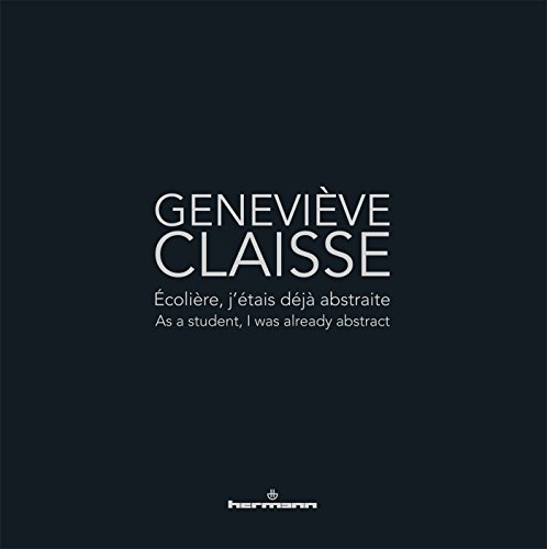 Beispielbild fr Genevive Claisse: colire, j'tais dj abstraite/As a student, I was already abstract [Broch] Fauchereau, Serge et Deparpe, Patrice zum Verkauf von BIBLIO-NET