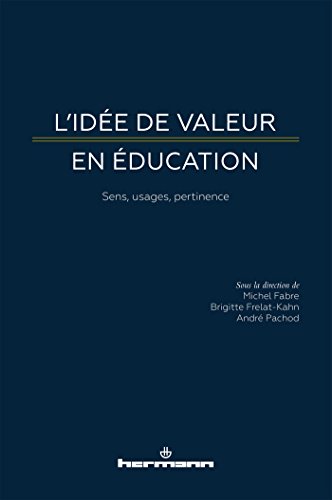 Beispielbild fr L'ide de valeur en ducation: Sens, usages, pertinence [Broch] Fabre, Michel; Frelat-Kahn, Brigitte et Pachod, Andr zum Verkauf von BIBLIO-NET