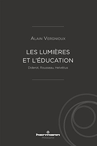 Stock image for Les Lumires Et L'ducation : Diderot, Rousseau, Helvtius for sale by RECYCLIVRE