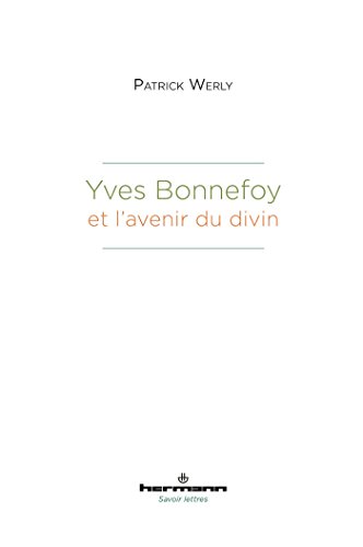 Beispielbild fr Yves Bonnefoy et l'avenir du divin [Broch] Werly, Patrick zum Verkauf von BIBLIO-NET