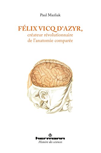Beispielbild fr Flix Vicq d'Azyr, crateur rvolutionnaire de l'anatomie compare [Broch] Mazliak, Paul zum Verkauf von BIBLIO-NET