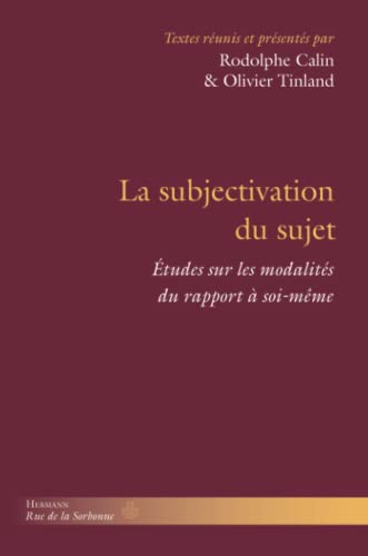 Beispielbild fr La Subjectivation Du Sujet : tudes Sur Les Modalits Du Rapport  Soi-mme zum Verkauf von RECYCLIVRE