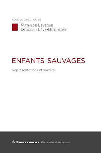 Beispielbild fr Enfants sauvages: Reprsentations et savoirs (HR.MORAL.OEUVR.) (French Edition) zum Verkauf von GF Books, Inc.