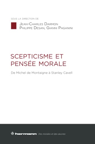 Beispielbild fr Scepticisme et pense morale: de Michel de Montaigne  Stanley Cavell (HR.MORAL.OEUVR.) (French Edition) zum Verkauf von Books Unplugged