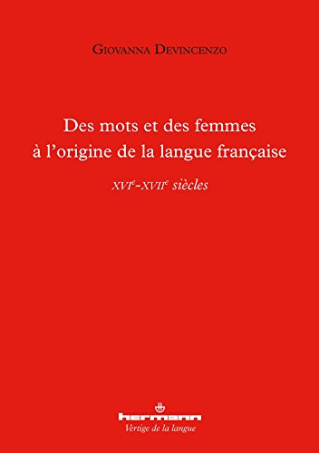 Stock image for Des mots et des femmes  l'origine de la langue franaise: XVIe-XVIIe sicles for sale by medimops