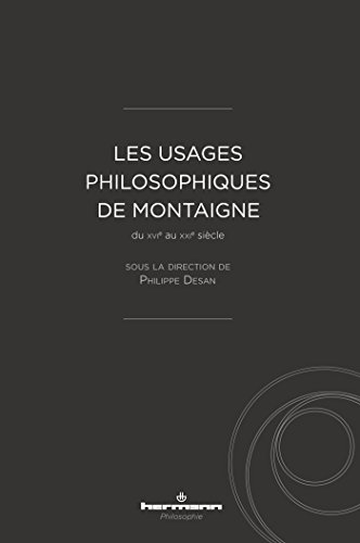 Beispielbild fr Les Usages Philosophiques De Montaigne Du Xvie Au Xxie Sicle zum Verkauf von RECYCLIVRE