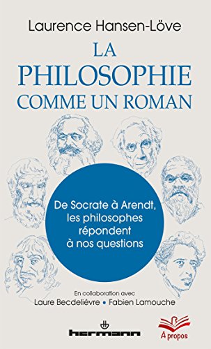Beispielbild fr La philosophie comme un roman: De Socrate  Arendt, les philosophes rpondent  nos questions zum Verkauf von medimops
