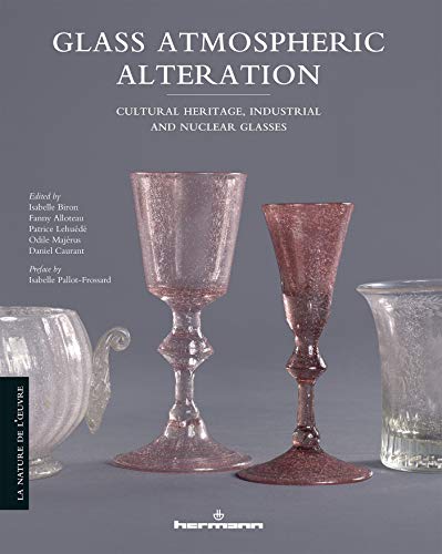 Beispielbild fr Glass Atmospheric Alteration: Cultural Heritage, Industrial and Nuclear Glasses [Broch] Biron, Isabelle; Alloteau, Fanny; Majrus, Odile; Caurant, Daniel et Lehud, Patrice zum Verkauf von BIBLIO-NET