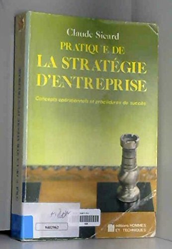 Stock image for PRATIQUE DE LA STRATEGIE D'ENTREPRISE. CONCEPTS OPERATIONNELS ET PROCEDURES DE SUCCES. for sale by LIBRAIRIE GIL-ARTGIL SARL