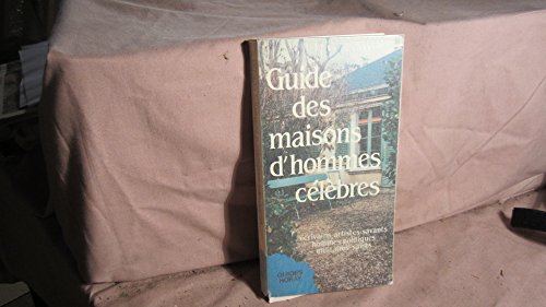 9782705801021: Guide des maisons d'hommes clbrs : ecrivains, artistes, savants, hommes politiques, militaires, s (Guides Horay)