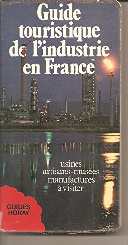 Imagen de archivo de GUIDE TOURISTIQUE DE L'INDUSTRIE EN FRANCE a la venta por Librairie rpgraphic