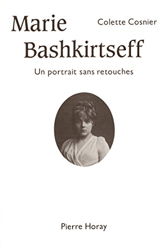 Beispielbild fr Marie Bashkirtseff: Un portrait sans retouches zum Verkauf von Librairie l'Aspidistra