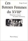 Imagen de archivo de Ces Bonnes Femmes Du Xviiie: Flaneries a Travers Les Salons Litteraires a la venta por ThriftBooks-Dallas