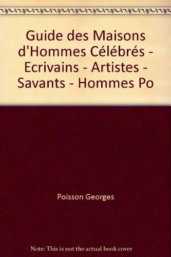 Imagen de archivo de Guide des Maisons d'Hommes Clbrs - Ecrivains - Artistes - Savants - Hommes Po a la venta por medimops