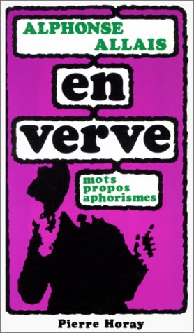 9782705801786: Alphonse Allais - en Verve - Mots, Propos, Aphorismes