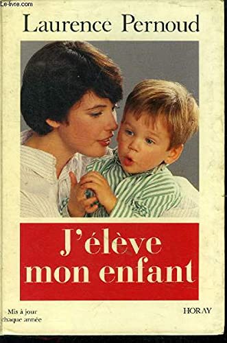 Stock image for J'Eleve Mon Enfant (dition 1992) - avec la Collaboration for sale by Ammareal