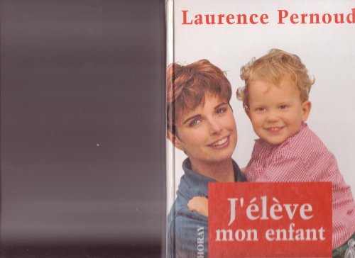 J'eleve mon enfant 1997 (9782705802523) by Laurence Pernoud