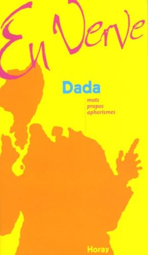 Beispielbild fr Dada en verve : Mots, propos, aphorismes zum Verkauf von Ammareal