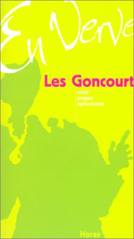9782705803476: Les Goncourt En Verve. Mots, Propos, Aphorismes
