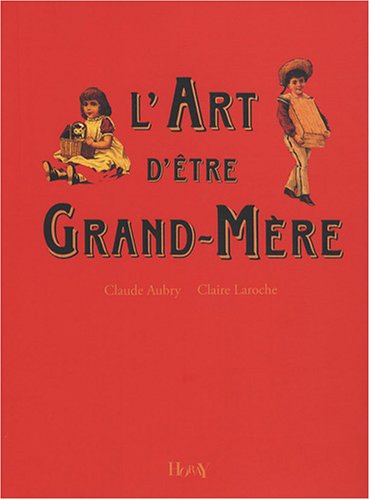Imagen de archivo de L'Art d'tre Grand-Mre a la venta por Ammareal