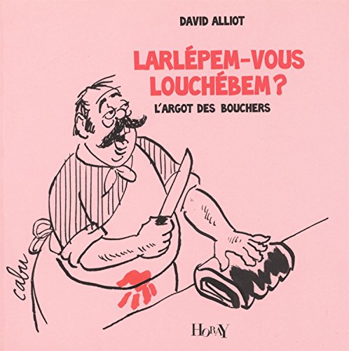 Stock image for Larlpem-vous louchbem ? : L'argot des bouchers for sale by medimops