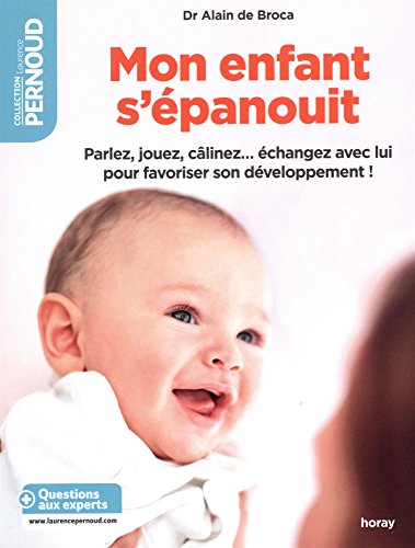 Beispielbild fr Mon enfant s'panouit : Parlez, jouez, clinez? changez avec lui pour favoriser son dveloppement ! zum Verkauf von medimops