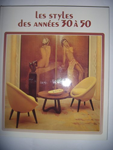 Les Styles des Annees 30 a 50 French Edition (Les Grands Styles) (9782705900342) by Yvonne Brunhammer