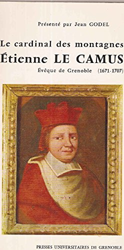 Le Cardinal des Montagnes Etienne Le Camus, Ev?que de Grenoble (1671-1707).