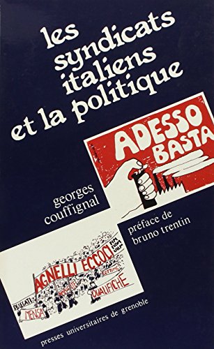 Beispielbild fr les syndicats italiens et la politique: methodes de lutte, structures, strategies, de 1945 a nos jours zum Verkauf von Ammareal