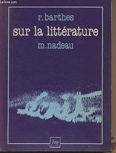 Imagen de archivo de Sur la litt rature Nadeau, Maurice and Barthes, Roland a la venta por LIVREAUTRESORSAS
