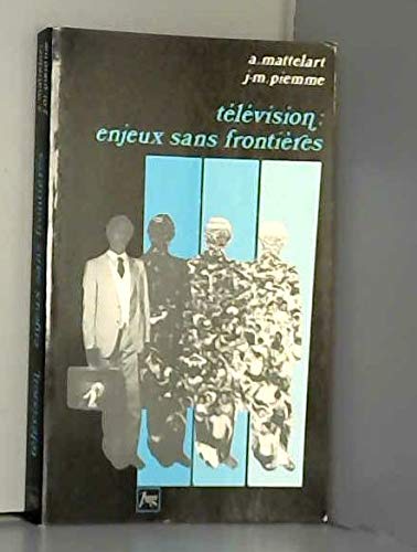 TeÌleÌvision, enjeux sans frontieÌ€res: Industries culturelles et politique de la communication (Media et compagnie) (French Edition) (9782706101823) by Mattelart, Armand