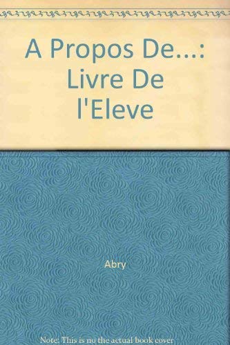 Stock image for A Propos De.: Livre De l'Eleve for sale by WorldofBooks