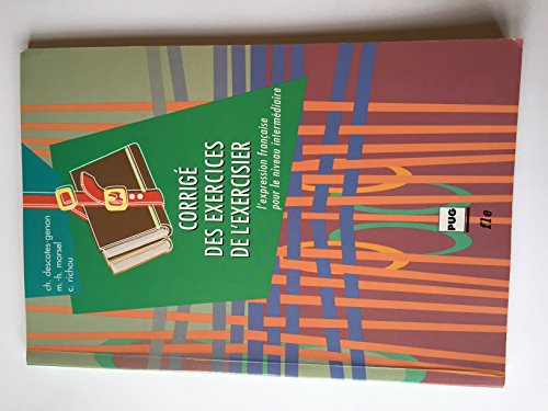 Beispielbild fr L'exercisier : L'expression fran?aise pour le niveau interm?diaire, corrig? des exercices (French Edition) zum Verkauf von SecondSale