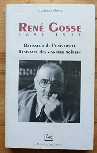 9782706105685: RENE GOSSE (1883-1943): Btisseur de l'universit, rsistant des "annes noires"