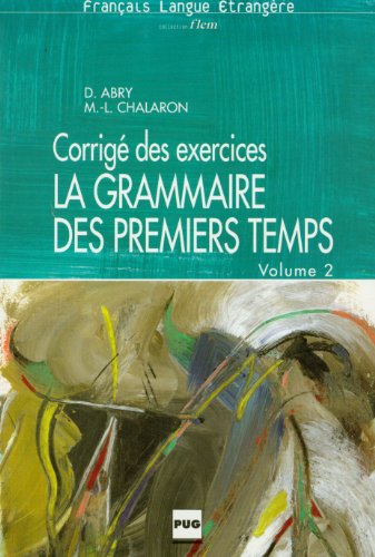 Stock image for GRAMMAIRE DES PREMIERS TEMPS VOL2 - CORRIGES for sale by GF Books, Inc.