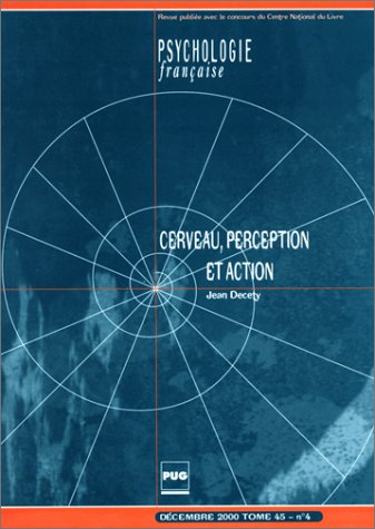 Imagen de archivo de CERVEAU, PERCEPTION ET ACTION - PSYCHOLOGIE FRANCAISE, dcembre 2000, tome 45 -n4 a la venta por Le-Livre